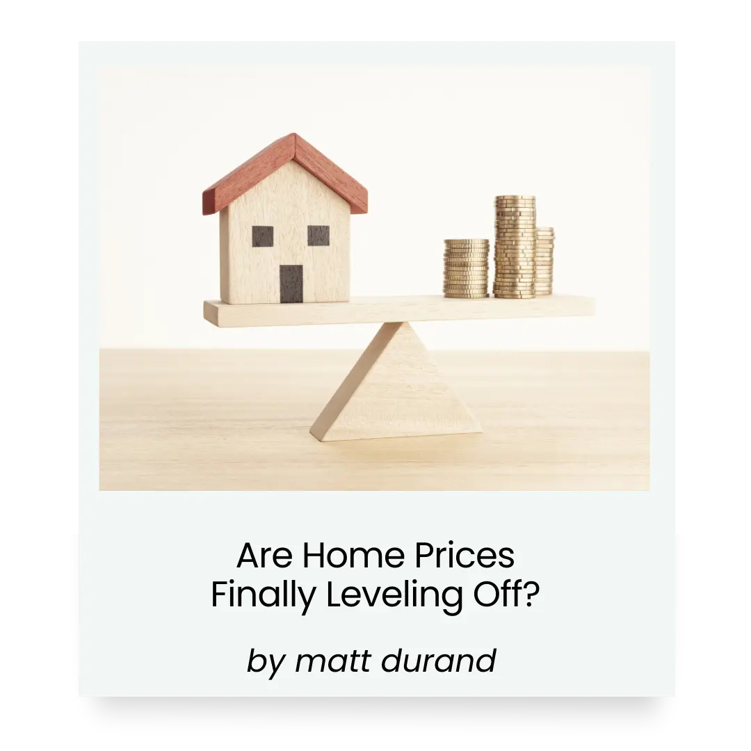 Are home prices finally leveling off