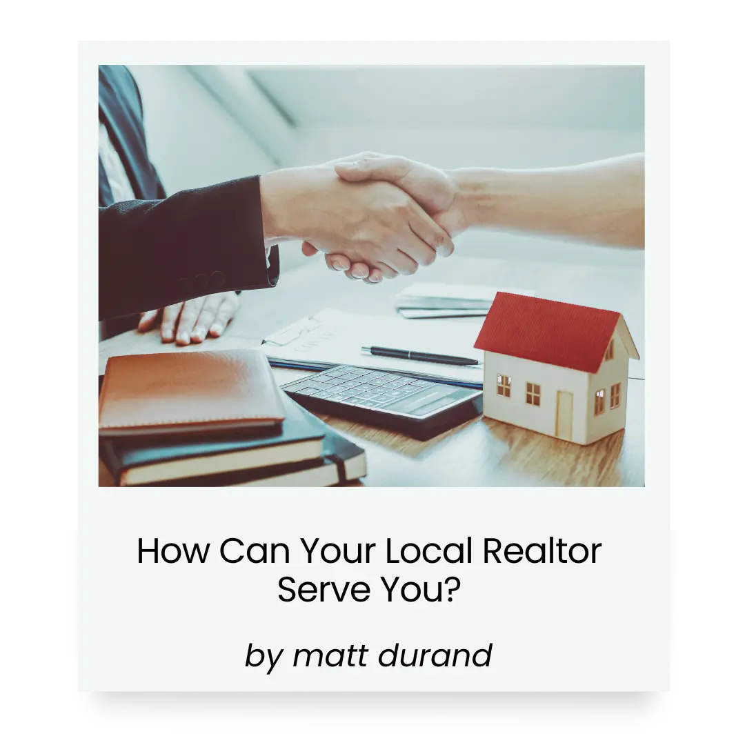 How Can Your Local Realtor Serve You?